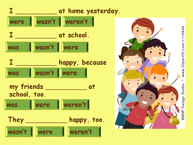 were weren’t wasn’t wasn’t were was my friends __________ at school, too. weren’t wasn’t